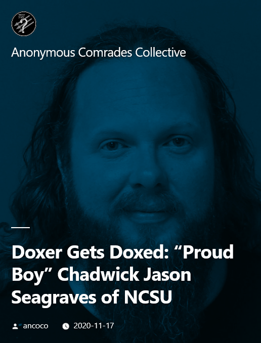A headshot of Chadwick Jason Seagraves with text overlay: 'Anonymous Comrades Collective - Doxer Gets Doxed: "Proud Boy" Chadwick Jason Seagraves of NCSU'