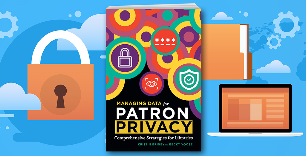 The book cover of Managing Data for Patron Privacy set against a blue background, flanked by a padlock, file folder, and open laptop.